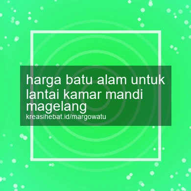 Harga Batu Alam Untuk Lantai Kamar Mandi Magelang