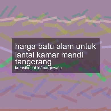 Harga Batu Alam Untuk Lantai Kamar Mandi Tangerang