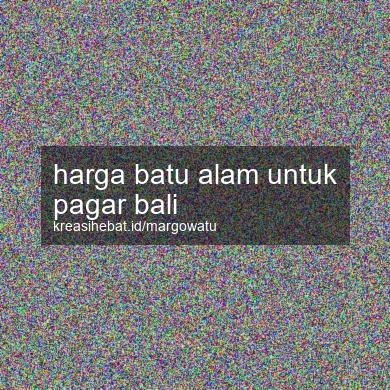 Harga Batu Alam Untuk Pagar Bali