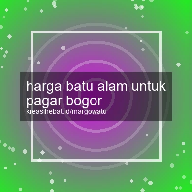 Harga Batu Alam Untuk Pagar Bogor