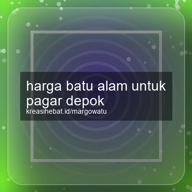 Harga Batu Alam Untuk Pagar Depok