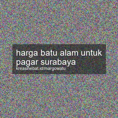 Harga Batu Alam Untuk Pagar Surabaya