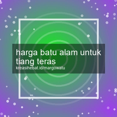 Harga Batu Alam Untuk Tiang Teras