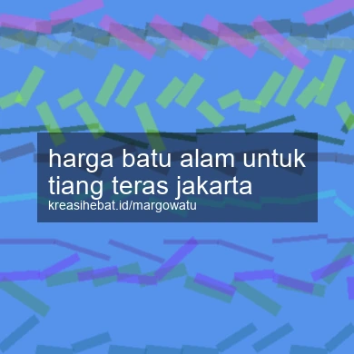 Harga Batu Alam Untuk Tiang Teras Jakarta