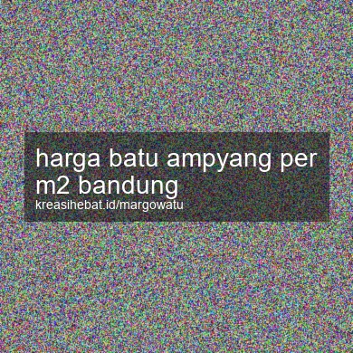 Harga Batu Ampyang Per M2 Bandung