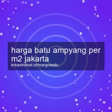 Harga Batu Ampyang Per M2 Jakarta