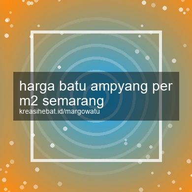 Harga Batu Ampyang Per M2 Semarang