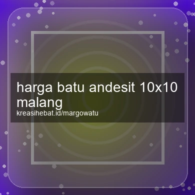 Harga Batu Andesit 10x10 Malang