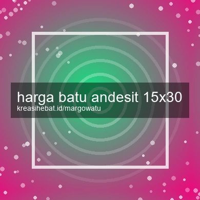 Harga Batu Andesit 15x30