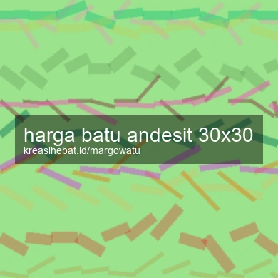 Harga Batu Andesit 30x30