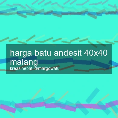 Harga Batu Andesit 40x40 Malang