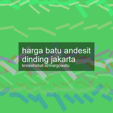 Harga Batu Andesit Dinding Jakarta