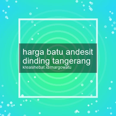 Harga Batu Andesit Dinding Tangerang