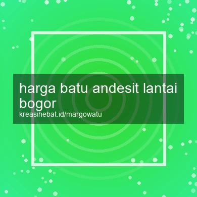 Harga Batu Andesit Lantai Bogor