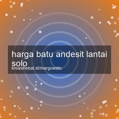 Harga Batu Andesit Lantai Solo