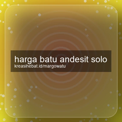 Harga Batu Andesit Solo