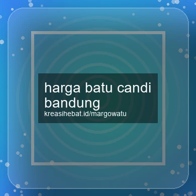 Harga Batu Candi Bandung