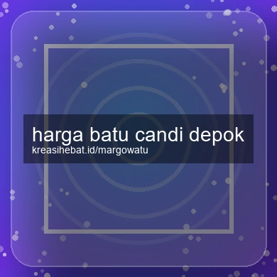 Harga Batu Candi Depok