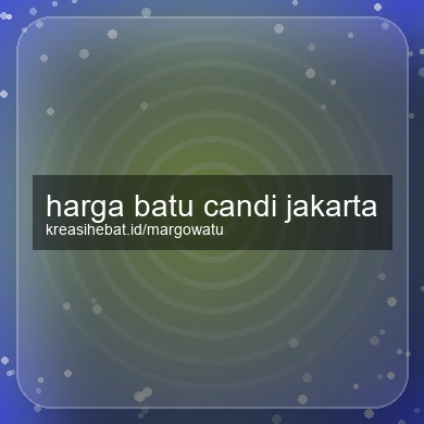 Harga Batu Candi Jakarta