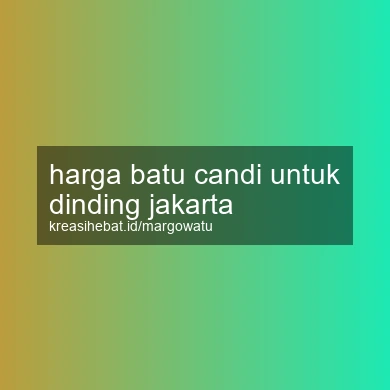 Harga Batu Candi Untuk Dinding Jakarta