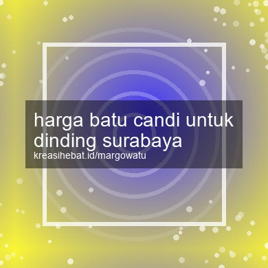 Harga Batu Candi Untuk Dinding Surabaya