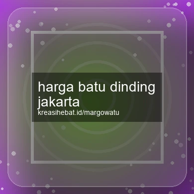 Harga Batu Dinding Jakarta