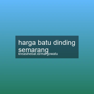 Harga Batu Dinding Semarang