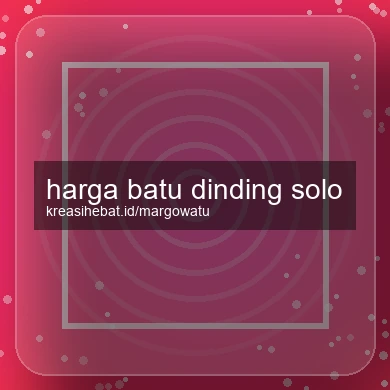 Harga Batu Dinding Solo