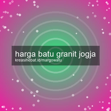 Harga Batu Granit Jogja