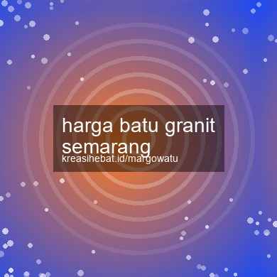 Harga Batu Granit Semarang