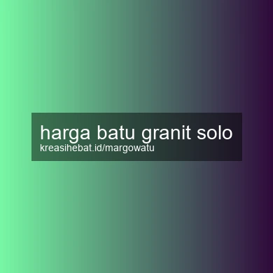 Harga Batu Granit Solo
