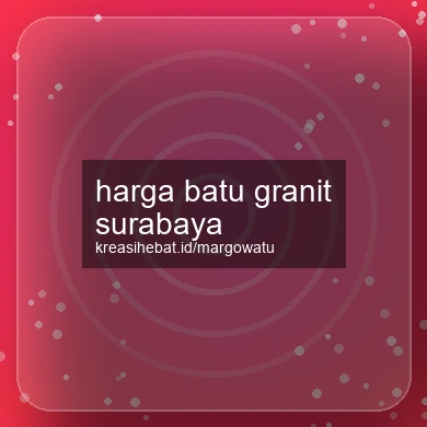 Harga Batu Granit Surabaya