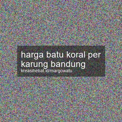 Harga Batu Koral Per Karung Bandung