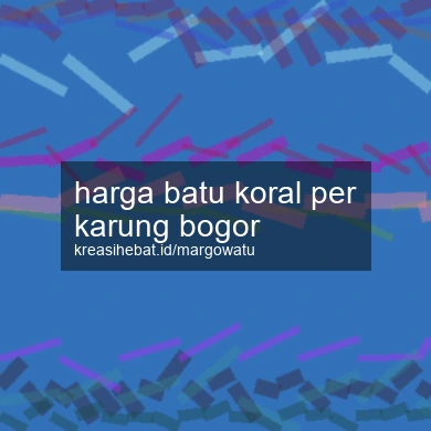 Harga Batu Koral Per Karung Bogor
