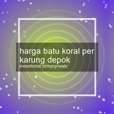 Harga Batu Koral Per Karung Depok