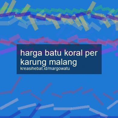 Harga Batu Koral Per Karung Malang