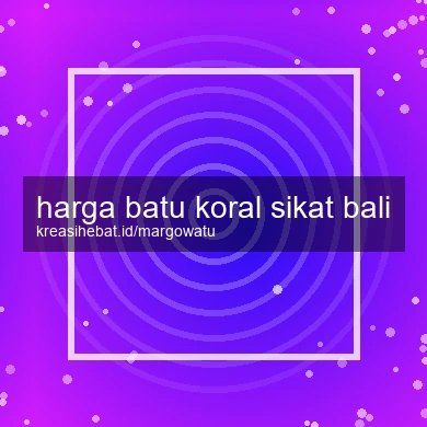 Harga Batu Koral Sikat Bali