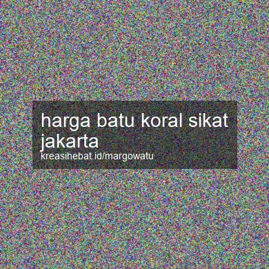 Harga Batu Koral Sikat Jakarta