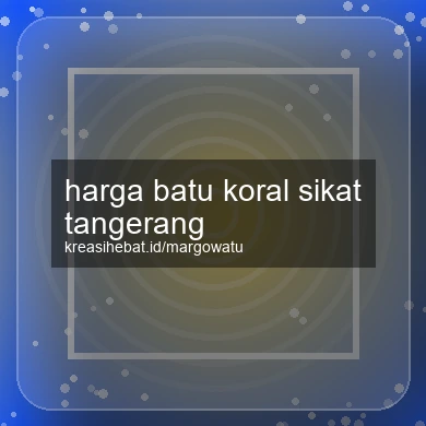 Harga Batu Koral Sikat Tangerang