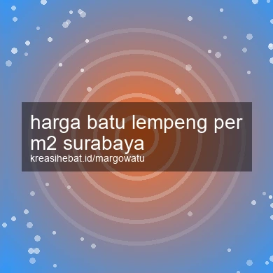 Harga Batu Lempeng Per M2 Surabaya
