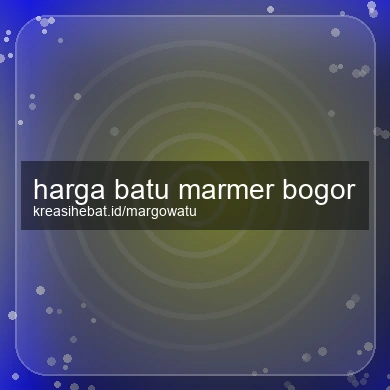 Harga Batu Marmer Bogor