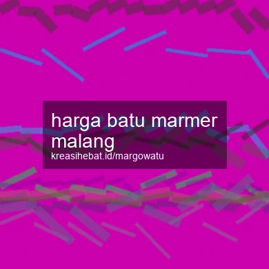 Harga Batu Marmer Malang