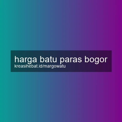 Harga Batu Paras Bogor
