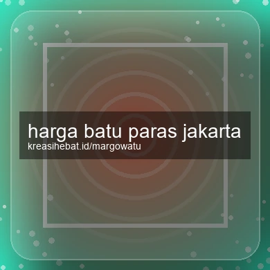 Harga Batu Paras Jakarta