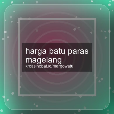 Harga Batu Paras Magelang