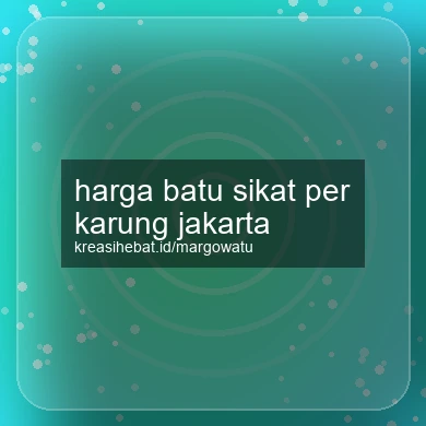 Harga Batu Sikat Per Karung Jakarta