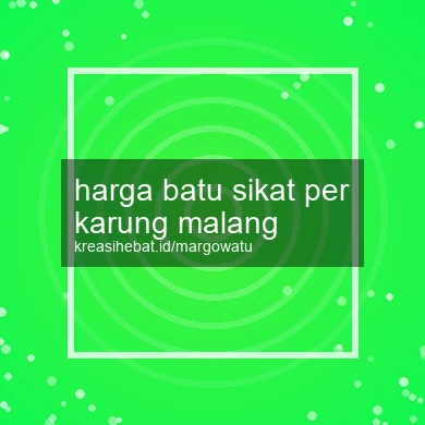 Harga Batu Sikat Per Karung Malang