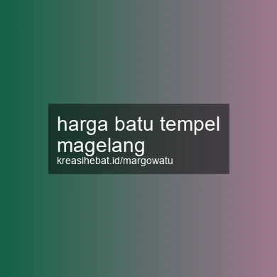 Harga Batu Tempel Magelang