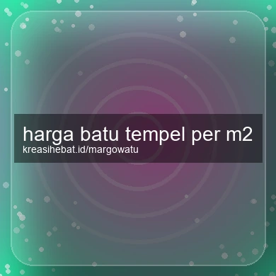 Harga Batu Tempel Per M2