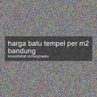 Harga Batu Tempel Per M2 Bandung